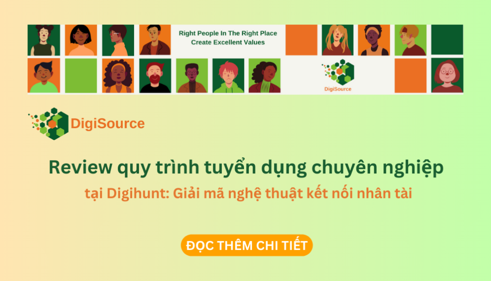 Review quy trình tuyển dụng chuyên nghiệp tại Digihunt: Giải mã nghệ thuật kết nối nhân tài