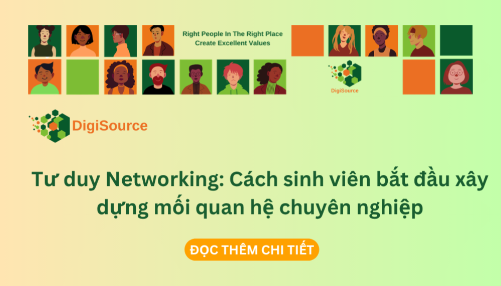 Tư duy Networking: Cách sinh viên bắt đầu xây dựng mối quan hệ chuyên nghiệp