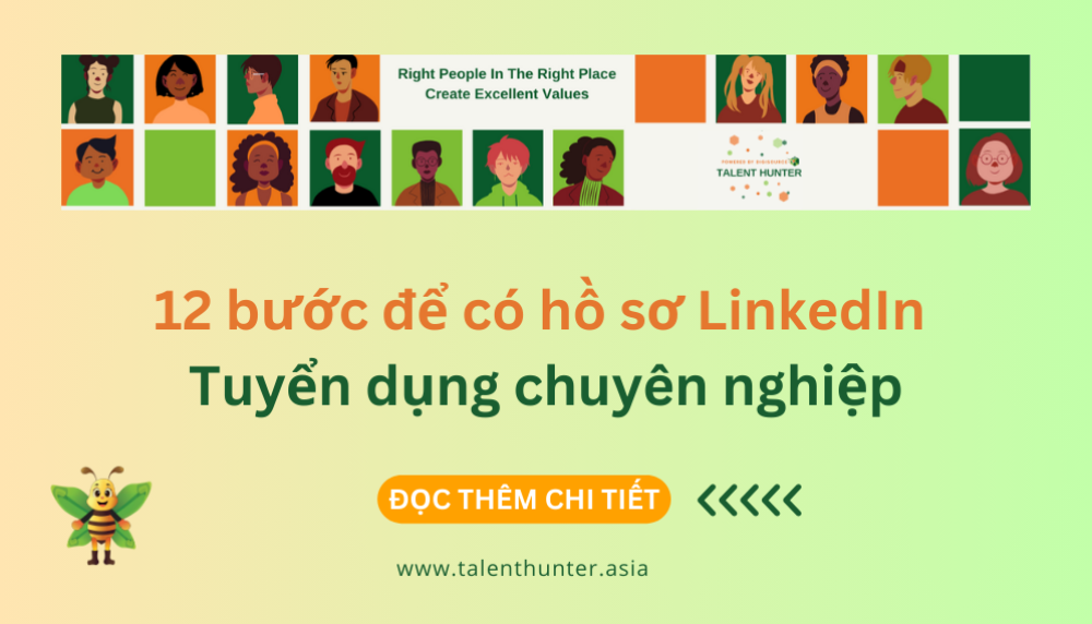 12 bước để có hồ sơ LinkedIn Tuyển dụng chuyên nghiệp