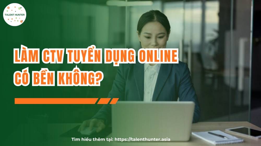 Làm CTV tuyển dụng online có bền không?