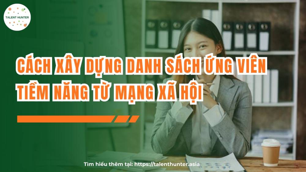 Cách xây dựng danh sách ứng viên tiềm năng từ mạng xã hội