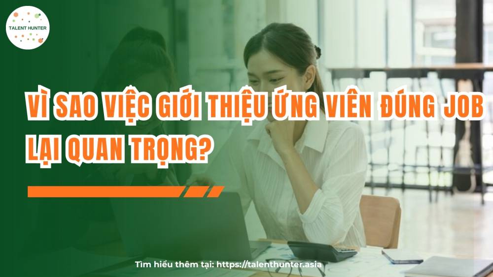 Vì sao việc giới thiệu ứng viên đúng job lại quan trọng?