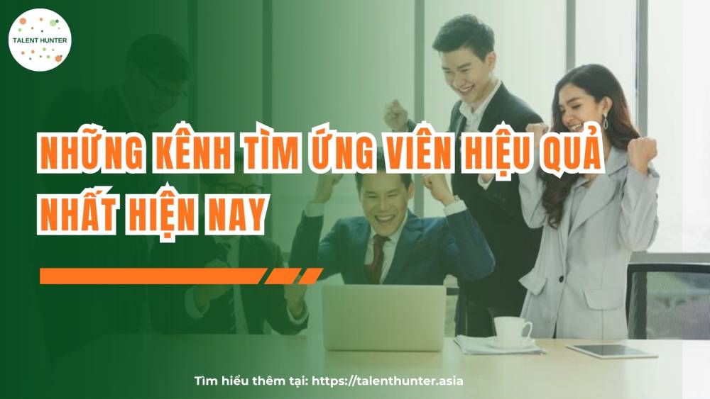 Những kênh tìm ứng viên hiệu quả nhất hiện nay