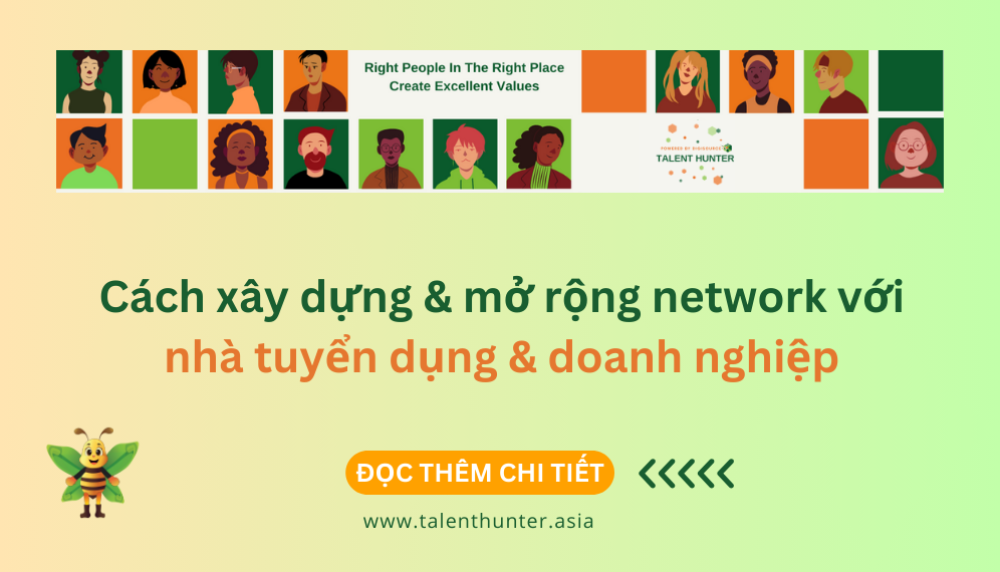 Cách xây dựng & mở rộng network với nhà tuyển dụng & doanh nghiệp dành cho Headhunter